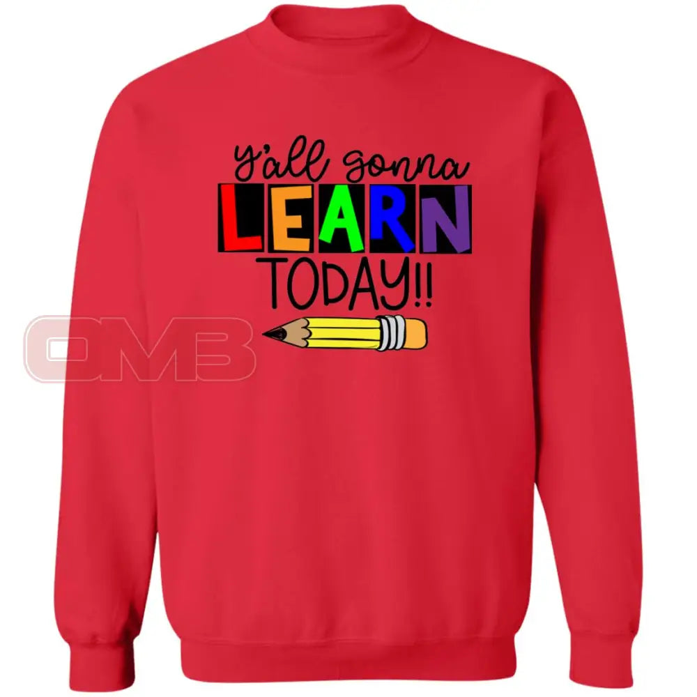 Yall Gonna Learn Today Sweatshirt Red / S Sweatshirts