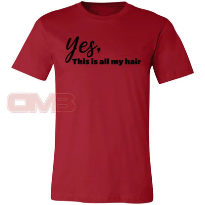 Yes This Is All My Hair Canvas Red / X-Small T-Shirts