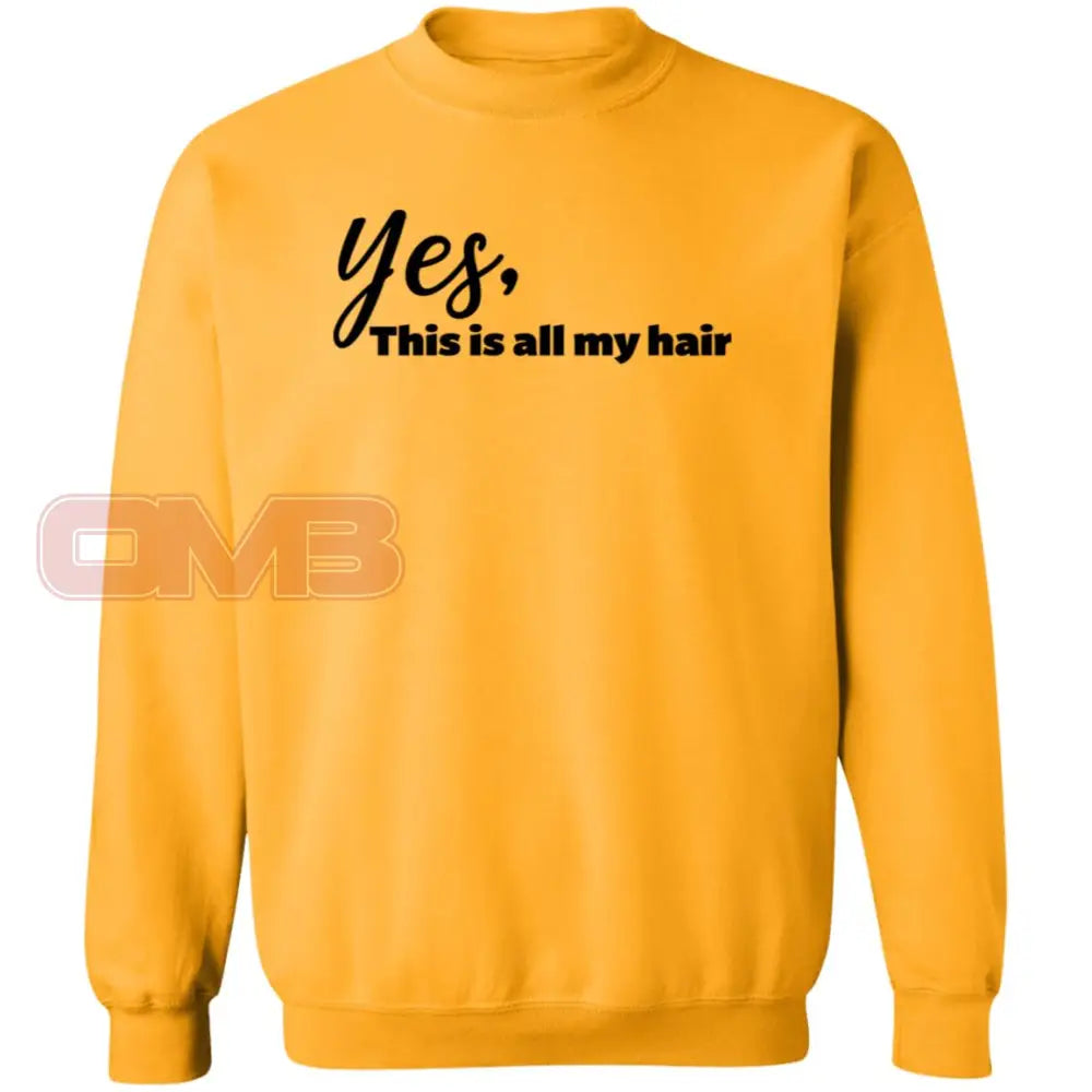 Yes This Is All My Hair Sweatshirt Gold / S Sweatshirts