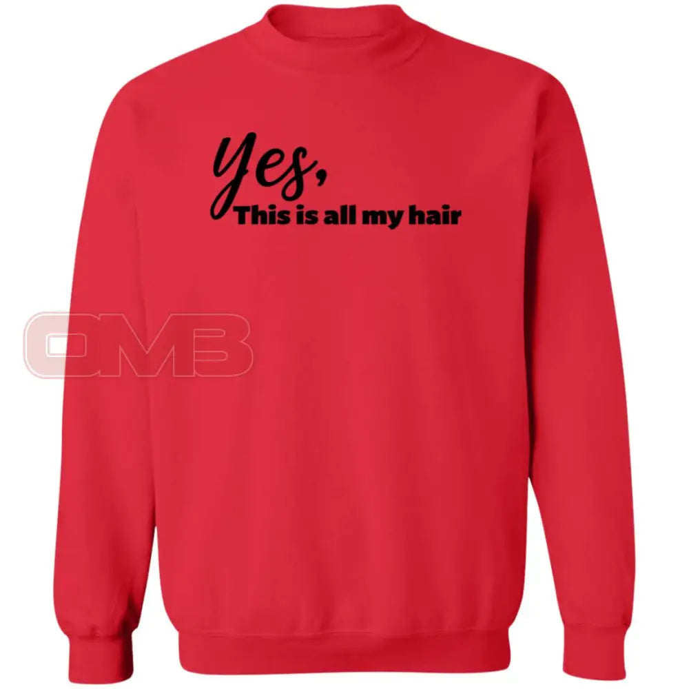 Yes This Is All My Hair Sweatshirt Red / S Sweatshirts