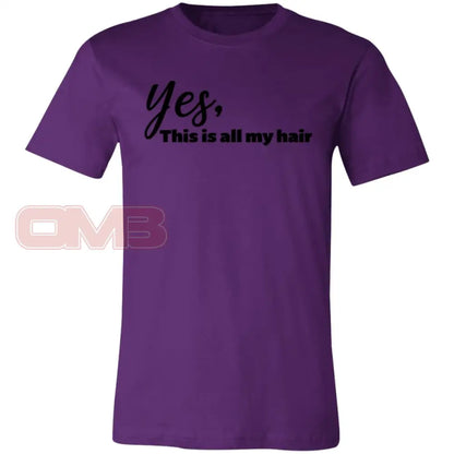 Yes This Is All My Hair Team Purple / X-Small T-Shirts