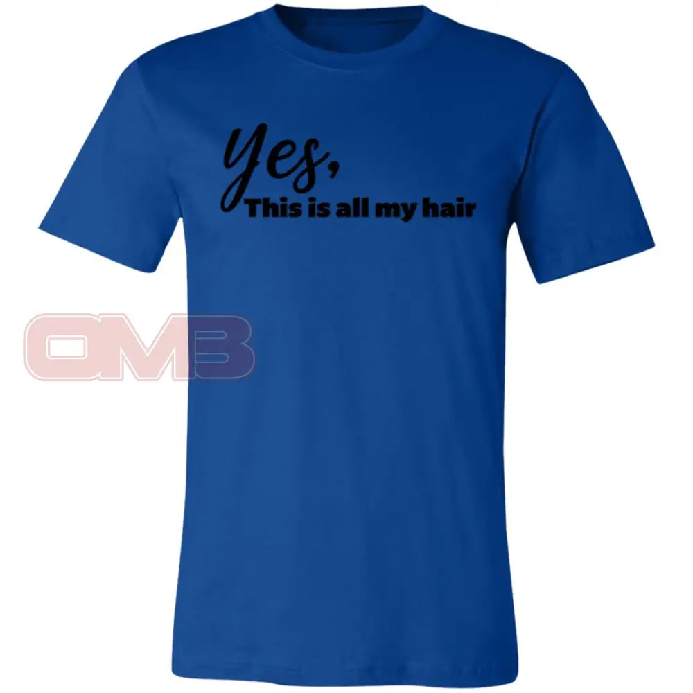 Yes This Is All My Hair True Royal / X-Small T-Shirts